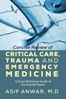 Concise Review of Critical Care, Trauma and Emergency Medicine - Asif Anwar - 9781478716082