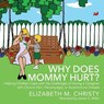 Fibromyalgia Why Does Mommy Hurt? Caregiver Chronic Pain - Elizabeth M Christy - 9781478732969