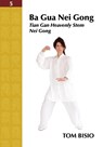 Ba Gua Nei Gong Volume 5 - Tom Bisio - 9781478746577