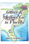 Gussy & Jeffery Go to Florida - Bruce (Marysville School District) Campbell - 9781478786610