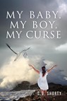 My Baby, My Boy, My Curse - C G Shorty - 9781478798224