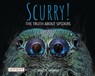 Scurry! the Truth about Spiders - Annette Whipple - 9781478870234