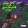 The Legend of the Spirit Serpent - Adaiah Sanford - 9781478875178
