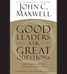 Good Leaders Ask Great Questions -  - 9781478913245