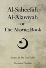Al-Saheefah Al-Alawiyah or The Alawite Book - Imam Ali Bin Abi-Talib - 9781479127856