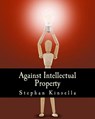 Against Intellectual Property (Large Print Edition) - N. Stephan Kinsella - 9781479221127