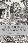 The Book of Were-Wolves - Sabine Baring Gould - 9781479370467