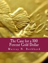 The Case for a 100 Percent Gold Dollar (Large Print Edition) - Murray N. Rothbard - 9781479372829