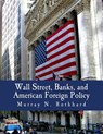 Wall Street, Banks, and American Foreign Policy (Large Print Edition) - Justin Raimondo - 9781479396825