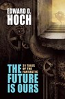 The Future Is Ours - Edward D Hoch - 9781479407309
