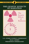 The Genetic Effects of Radiation - U. S. Atomic Energy Commission ; Isaac Asimov ; Theodosius Dobzhansky - 9781479425747