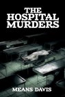 The Hospital Murder Case - Means Davis - 9781479427352