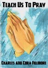 Teach Us to Pray - Charles Fillmore ; Cora Fillmore - 9781479440702