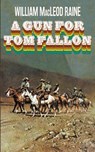 A Gun for Tom Fallon - William Macleod Raine - 9781479441891