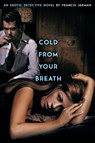 Cold from Your Breath - Francis Jarman - 9781479448715