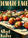 Tomato Rage - Albert Tucher - 9781479466825