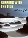 Running with the Tide - Adrian Cole - 9781479467310