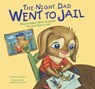 The Night Dad Went to Jail: What to Expect When Someone You Love Goes to Jail - Melissa Higgins - 9781479521425