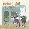 Pushing Isn't Funny: What to Do about Physical Bullying - Melissa Higgins - 9781479569410