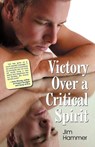 Victory Over a Critical Spirit - Jim Hammer - 9781479600106