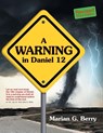 A Warning in Daniel 12 - Marian G Berry - 9781479605590