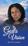 God's Vision - Karen R Levine - 9781479606580
