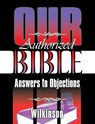 Our Authorized Bible - Benjamin George Wilkinson - 9781479607938