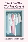 The Healthy Clothes Closet - Jean Marie Smith - 9781479608430