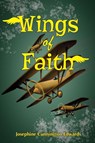 Wings of Faith - Josephine Cunnington Edwards - 9781479614547