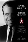 Evil Deeds in High Places - David E Settje - 9781479803170