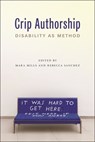 Crip Authorship - Mara Mills ; Rebecca Sanchez - 9781479819355