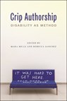 Crip Authorship - Mara Mills ; Rebecca Sanchez - 9781479819362