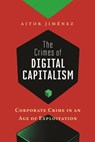 The Crimes of Digital Capitalism - Aitor Jimenez - 9781479821693