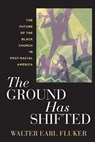 The Ground Has Shifted - Walter Earl Fluker - 9781479823888