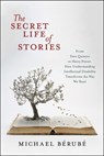 The Secret Life of Stories - Michael Berube - 9781479832736