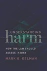 Understanding Harm - Mark G. Kelman - 9781479834303