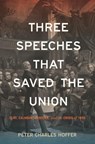Three Speeches That Saved the Union - Peter Charles Hoffer - 9781479838837