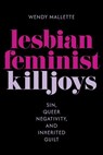 Lesbian Feminist Killjoys - Wendy Mallette - 9781479839377