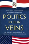 Politics in Our Veins - Yalidy Matos ; Domingo Morel ; Michelle Bueno Vasquez - 9781479843510