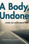 A Body, Undone - Christina Crosby - 9781479853168