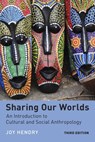 Sharing Our Worlds: An Introduction to Cultural and Social Anthropology - Joy Hendry - 9781479883684