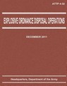 Explosive Ordnance Disposal Operations (ATTP 4-32) - Department Of the Army - 9781480038585