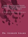 Sergei Rachmaninoff School of Musicianship and Technique: A Guide for Keyboard Performers - Andrew Adams - 9781480112186