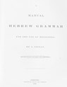 A Manual Hebrew Grammar for the Use of Beginners: Second edition enlarged and improved, 1834 - David Grant Stewart Sr - 9781480141094