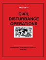 Civil Disturbance Operations (FM 3-19.15) - Department Of the Army - 9781480266032