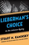 Lieberman's Choice - Stuart M. Kaminsky - 9781480400214