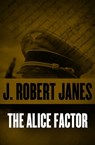 The Alice Factor - J. Robert Janes - 9781480400658