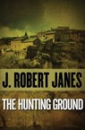 The Hunting Ground - J. Robert Janes - 9781480400672