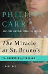 The Miracle at St. Bruno's - Philippa Carr - 9781480403673