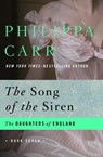 The Song of the Siren - Philippa Carr - 9781480403734